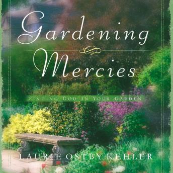 Gardening Mercies: Finding God in Your Garden