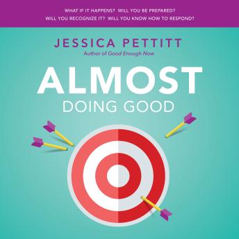 Almost Doing Good: Doing The Best You Can With What You Have Some Of The Time