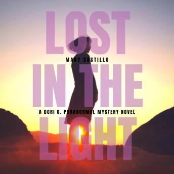 Lost in the Light: 1 Dori O. Paranormal Mystery Series