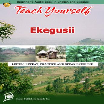 Learn to Speak Ekegusii (Spoken in Parts of Western Kenya)