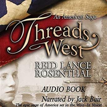 THREADS WEST SERIES:  An American Saga-Book One, Reid Lance Rosenthal