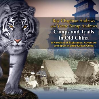 Get Best Audiobooks History and Culture Camps and Trails in Old China by Yvette Borup Andrews Free Audiobooks App History and Culture free audiobooks and podcast