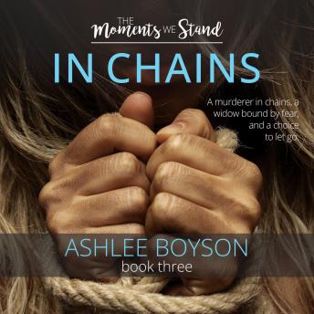 The Moments We Stand: In Chains