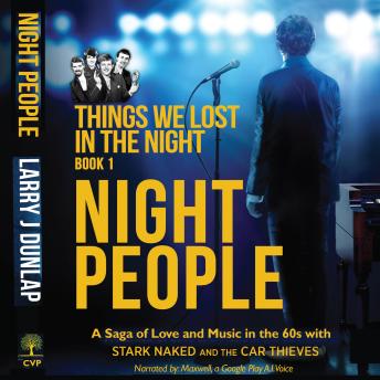 NIGHT PEOPLE: A Memoir of Love and Music in the 60s with STARK NAKED and the CAR THIEVES