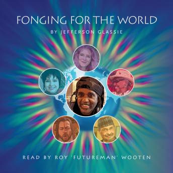 Fonging for the World: Read by Roy 'Futureman' Wooten