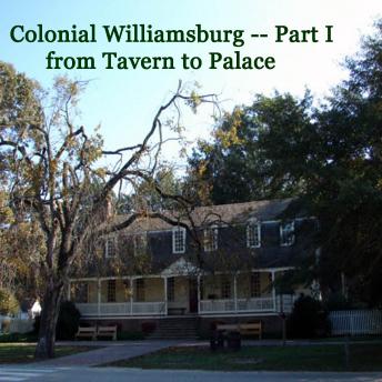Colonial Williamsburg, Part I: From Tavern to Palace