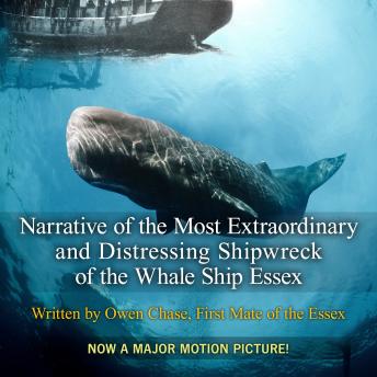 Narrative of the Most Extraordinary And Distressing Shipwreck of the Whaleship Essex