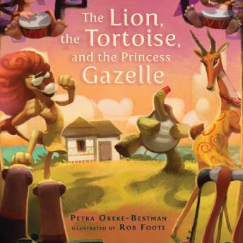 Lion, the Tortoise, and the Princess Gazelle: A West African Tale, Petra Okeke-Bestman
