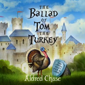 The Ballad of Tom the Turkey: And Other Tales Told in Verse
