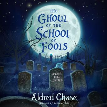 The Ghoul of the School of Fools: A Tale Told in Verse