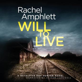 Will to Live: A Detective Kay Hunter crime thriller, Rachel Amphlett