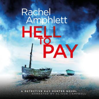 Hell to Pay: A Detective Kay Hunter crime thriller, Rachel Amphlett