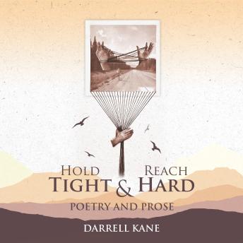 Hold Tight & Reach Hard: Poetry and Prose
