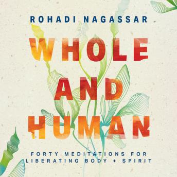 Whole and Human: Forty Meditations for Liberating Body and Spirit