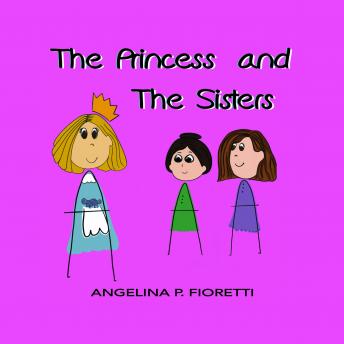 The Princess And The Sisters: A Fairy Tale Adaptation