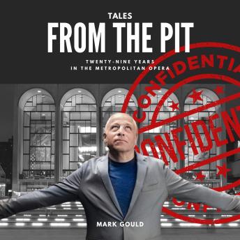 Tales From The Pit: 29 Years In The Metropolitan Opera