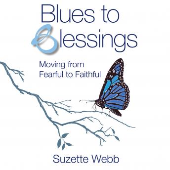 Download Blues to Blessings: Moving from Fearful to Faithful by Suzette Webb