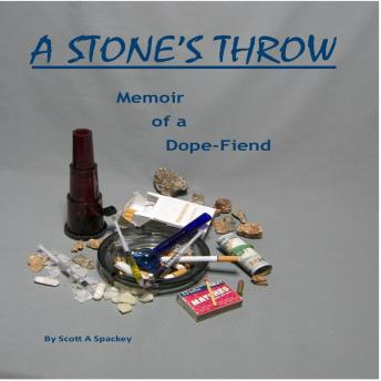 A Stone's Throw: Memoir of a Dope Fiend