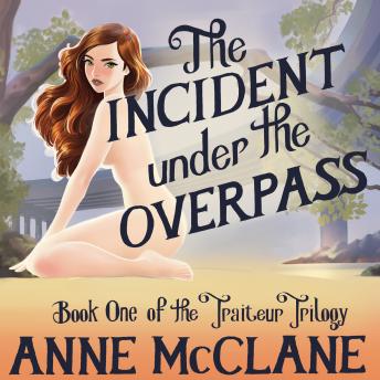 The Incident Under the Overpass: Book One of the Traiteur Trilogy