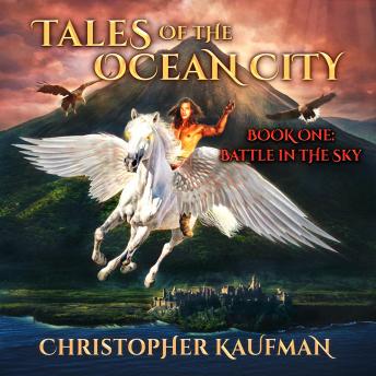 Tales Of The Ocean City: Book One: Battle In The Sky: Book One: Battle In The Sky
