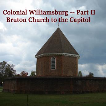 Colonial Williamsburg, Part II: Bruton Church to the Capitol