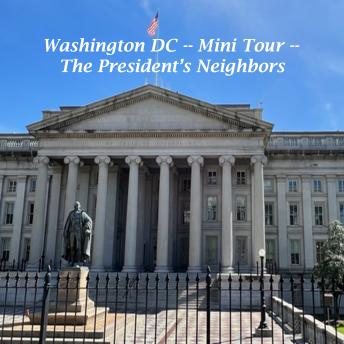Washington DC-Mini Tour: The President's Neighbors