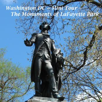 Washington DC - Mini Tour: The Monuments of LaFayette Park