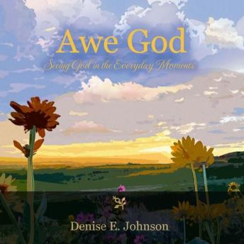 Awe God: Seeing God in the Everyday Moments