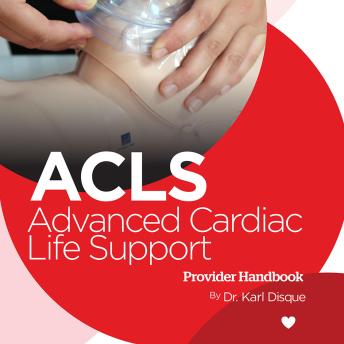 Download Advanced Cardiac Life Support (ACLS) Provider Handbook by Dr. Karl Disque