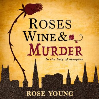 Roses, Wine & Murder: In the City of Steeples