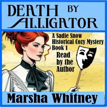 Death by Alligator: Book 1 of 4 Sadie Snow Historical Cozy Mysteries - Victorian era clean cozy reads