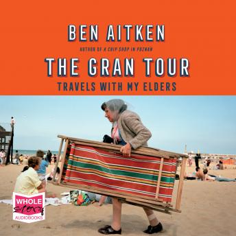 The Gran Tour: Travels with my Elders