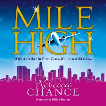Mile High: A Twisting Rollercoaster Ride of Stalking and Passion at Thirty Thousand Feet