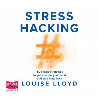 Stresshacking: 50 simple strategies to get your life, your mind, and your mojo back sample.