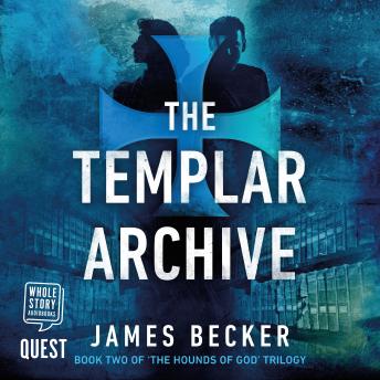 Templar Archive: The Hounds of God Book 2, James Becker