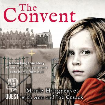 The Convent: The Shocking True Story of Surviving and Evil Nun's Care Home From Hell