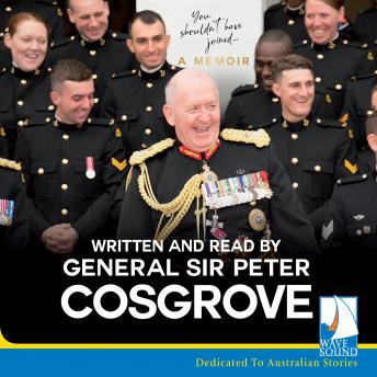 You Shouldn't Have Joined: A Memoir, Peter Cosgrove