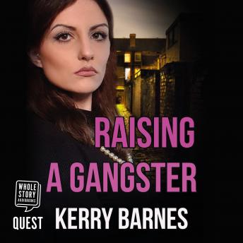 Raising A Gangster, Kerry Barnes
