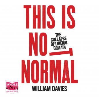 This is Not Normal: The Collapse of Liberal Britain: The Collapse of Liberal Britain