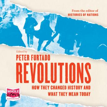 Revolutions: How They Changed History and What They Mean Today