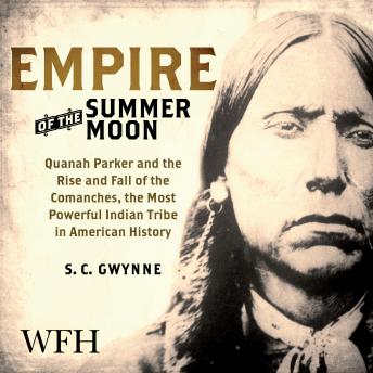 S.C. Gwynne - Empire of the Summer Moon: Quanah Parker and the Rise and Fall of the Comanches episode artwork