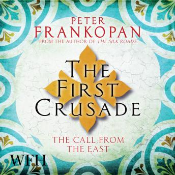 Download First Crusade: The Call from the East by Peter Frankopan