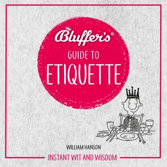 Bluffer's Guide To Etiquette: Instant Wit and Wisdom