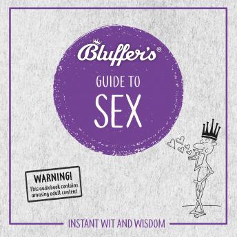 Bluffer's Guide to Sex: Instant Wit  Wisdom