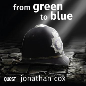 From Green to Blue: A shockingly accurate police procedural: The Blue Series Book 1