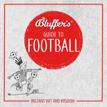 Bluffer's Guide to Football: Instant Wit & Wisdom