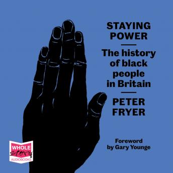 Staying Power: The History of Black People in Britain, Peter Fryer