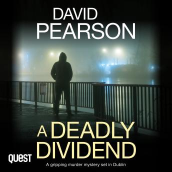 A Deadly Dividend: A Gripping Murder Mystery set in Dublin: The Dublin Homicides Book 1