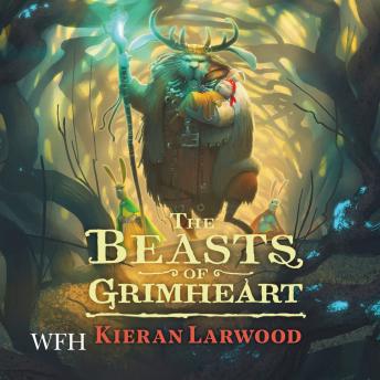 The Beasts of Grimheart: The Five Realms, Book 3 | Kieran Larwood episode artwork