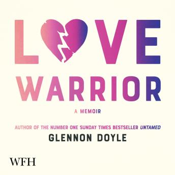 Love Warrior, Audio book by Glennon Doyle